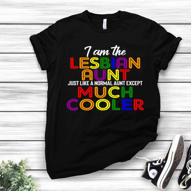 Lesbian Aunt Only Much Cooler Gay Pride LGBT Family Shirt