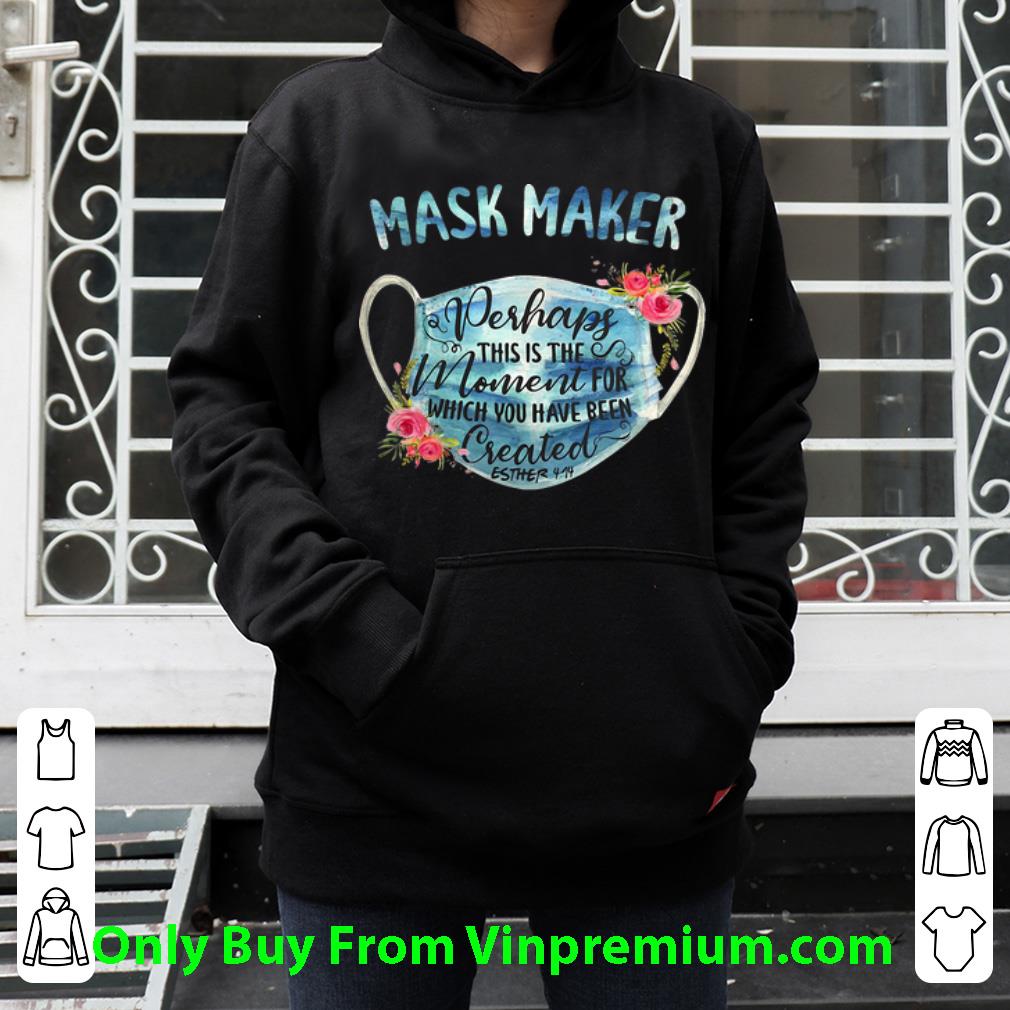 Hot Mask Maker Perhaps This Is The Moment For Created Esther shirt