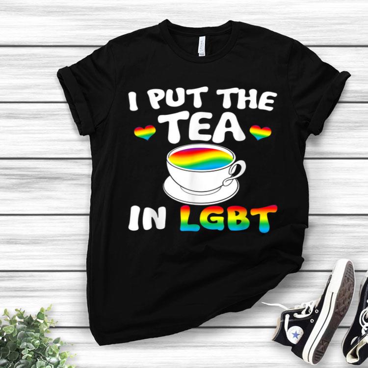 I Put The Tea In LGBT - Transgender Gay Pride Shirt