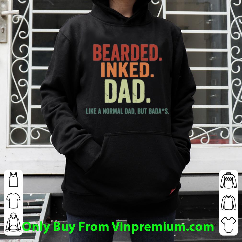 Hot Bearded Inked Dad Like A Normal Dad But Bada’s Father's Day shirt
