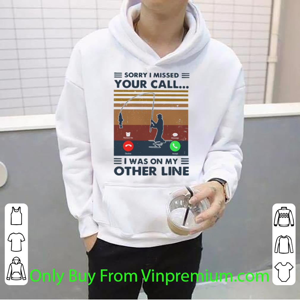 Original Vintage Sorry I Missed Your Call I Was On The Other Line shirt
