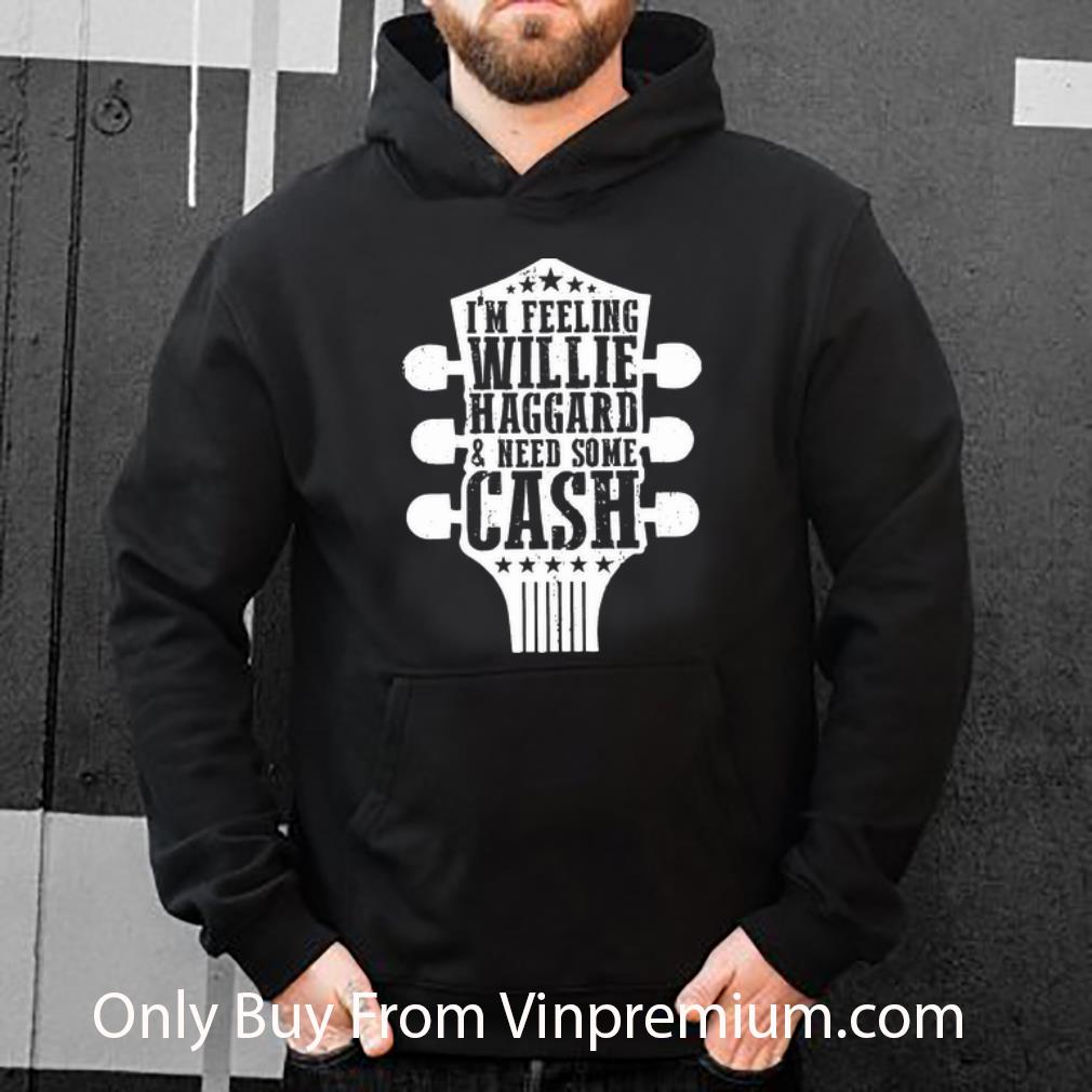 Nice Guitar I'm Feeling Willie Haggard And Need Some Cash shirt