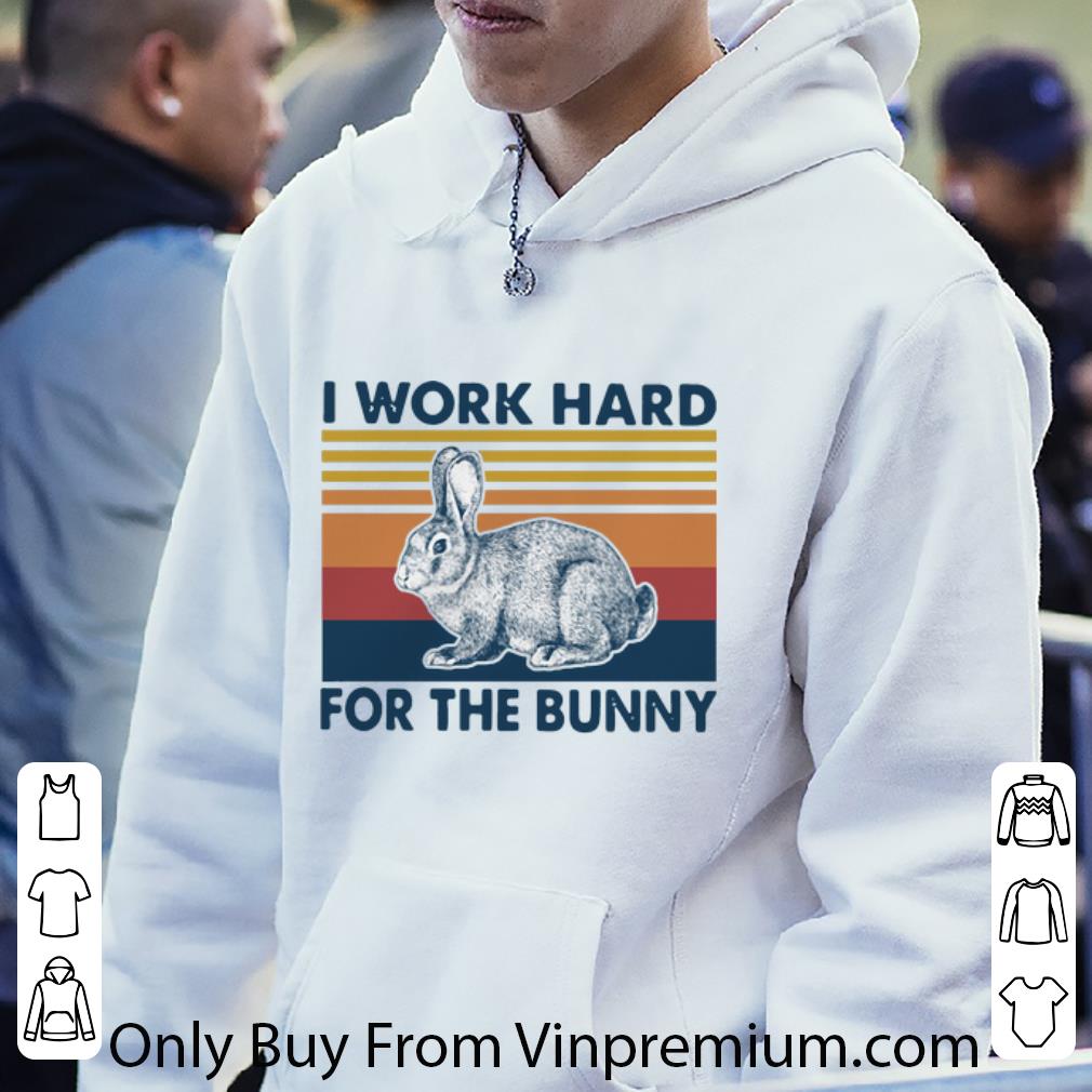 Awesome Vintage I Work Hard For The Bunny shirt