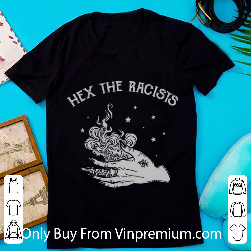 Nice Hex The Racists shirt 6