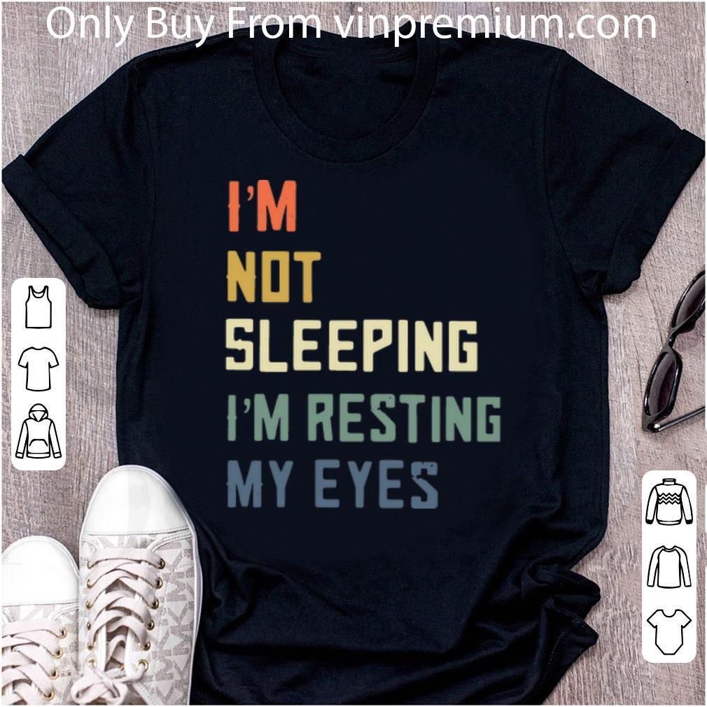 Awesome Vintage I’m Not Sleeping I’m Resting My Eyes shirt 7
