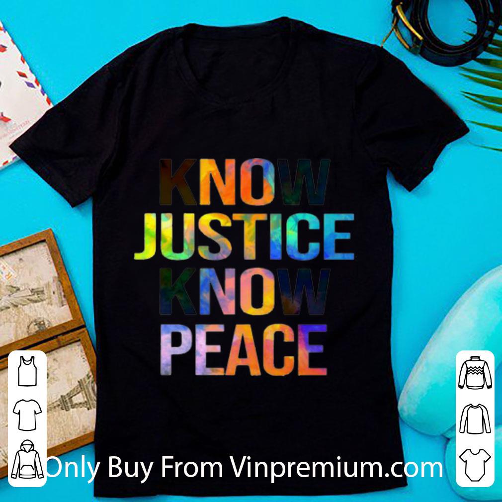 Official Know Justice Know Peace Or No Justice No Peace shirt 6