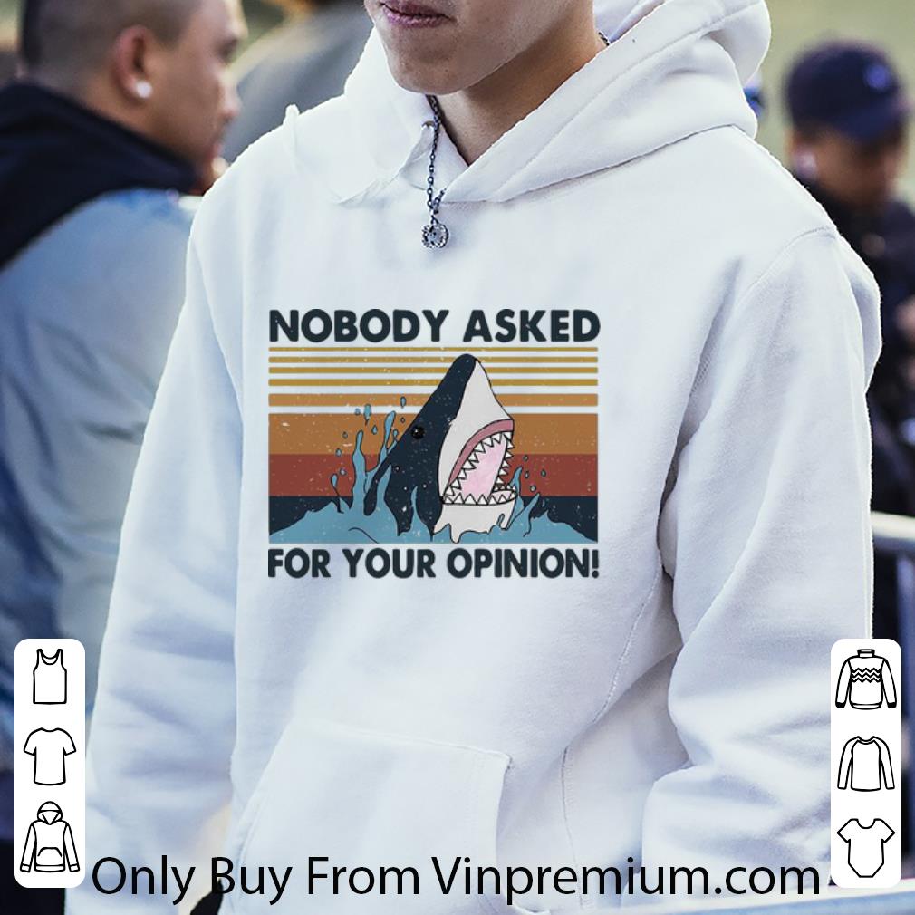 Original Vintage Shark Nobody Asked For Your Opinion shirt