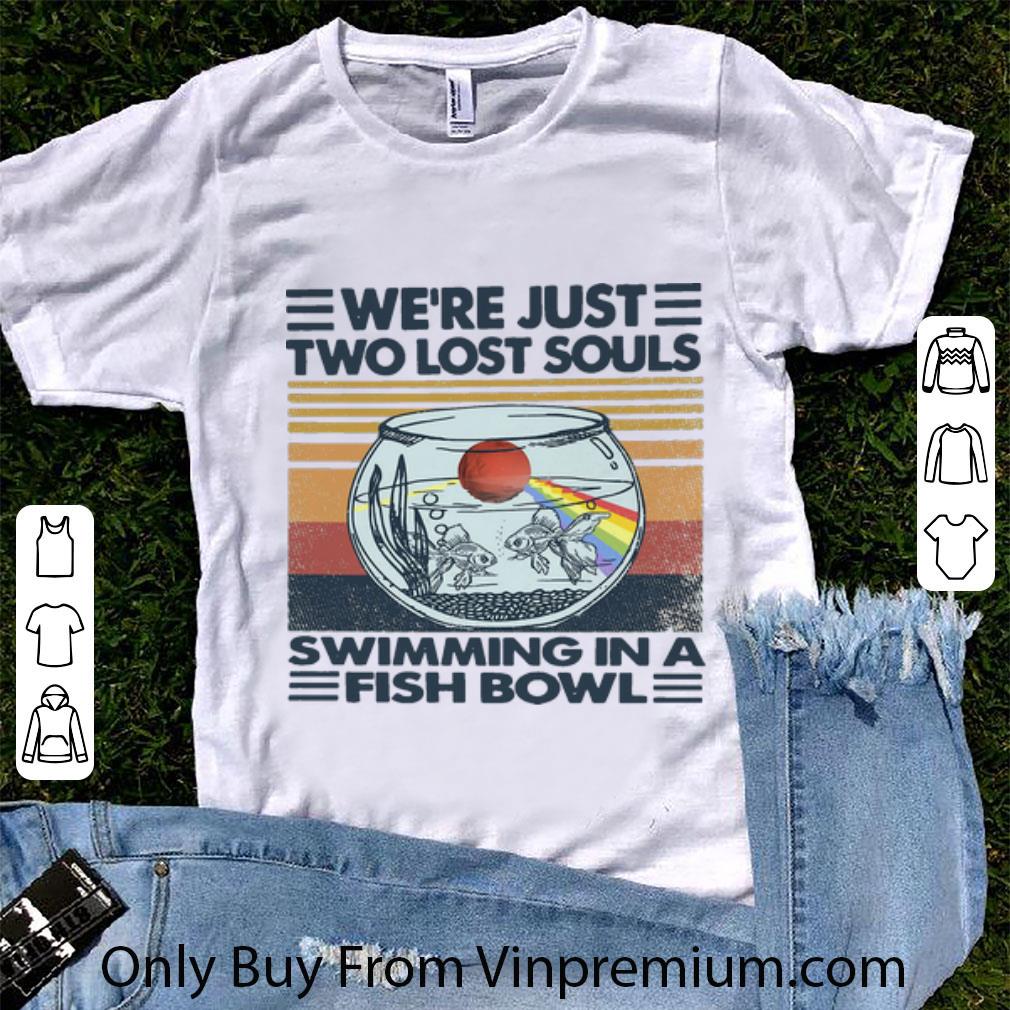 Hot Vintage We’re Just Two Lost Souls Swimming In A Fish Bowl shirt 7