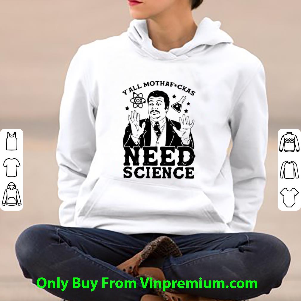 Original Y’all Mothafuckas Need Science shirt