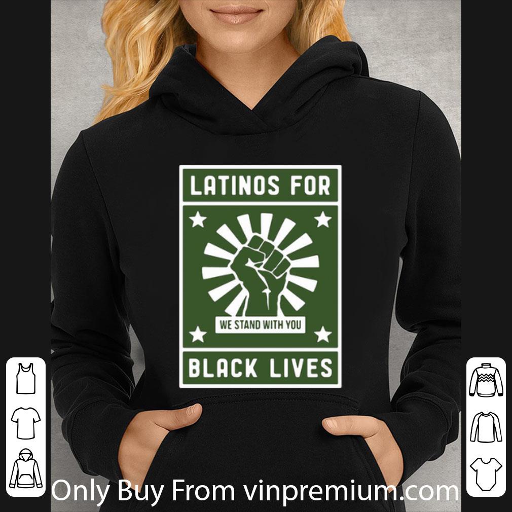Premium Latinos For Black Lives We Stand With You Strong Hand shirt