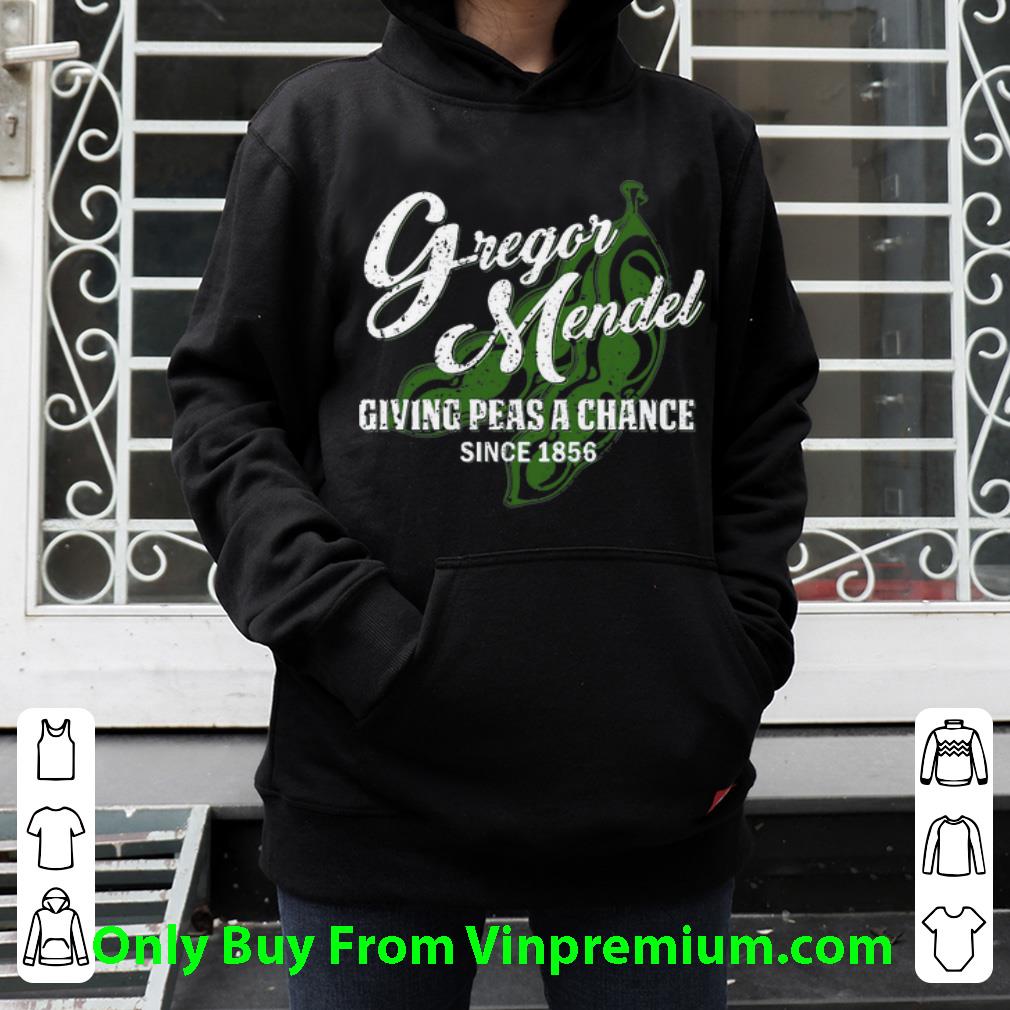 Hot Gregor Mendel Giving Peas A Chance Since 1856 shirt