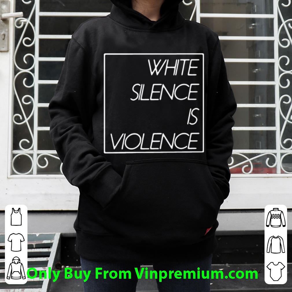 Hot White Silence Is Violence Black Lives Matter shirt