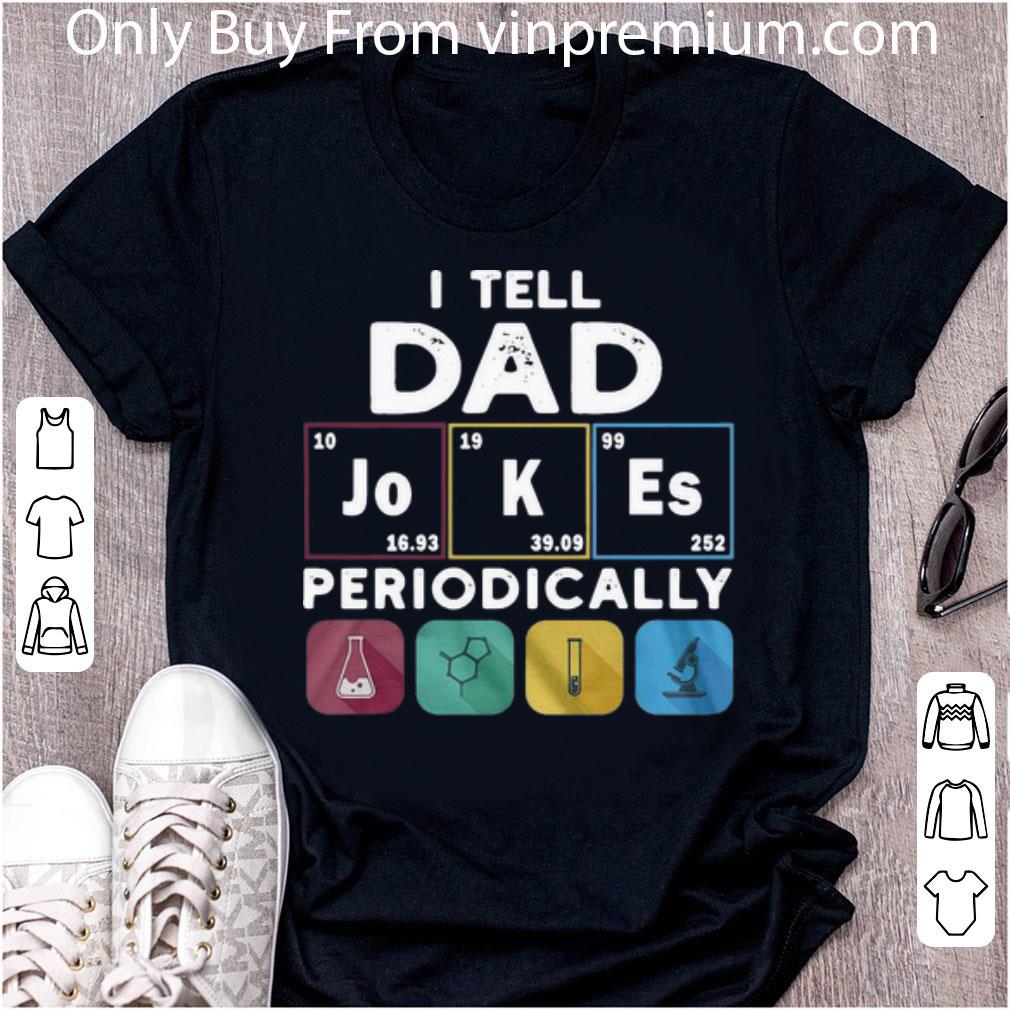 Top I Tell Dad Jokes Periodically Father's Day shirt 7
