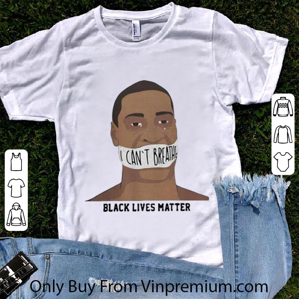 Awesome George Floyd I Can't Breathe Black Lives Matter shirt 7