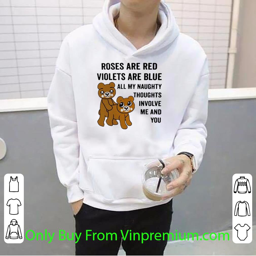 Top Bears Roses Are Red Violets Are Blue All My Naughty Thoughts shirt