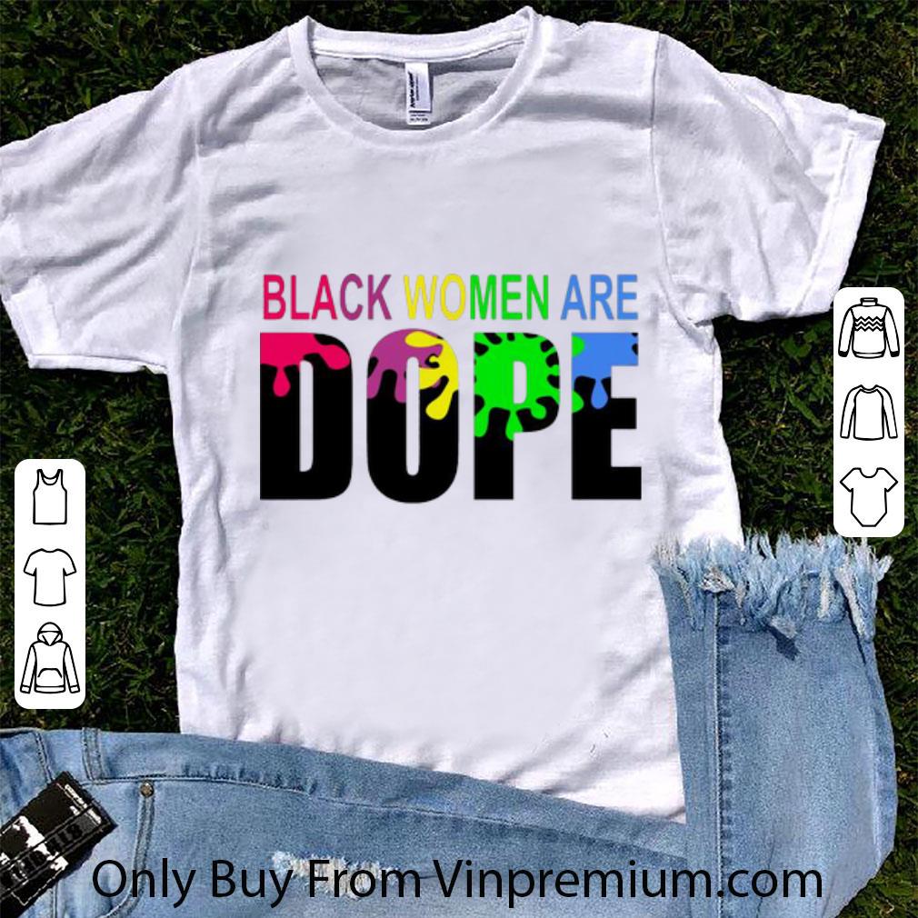 Original LGBT Black Women Are Dope Paint shirt 7