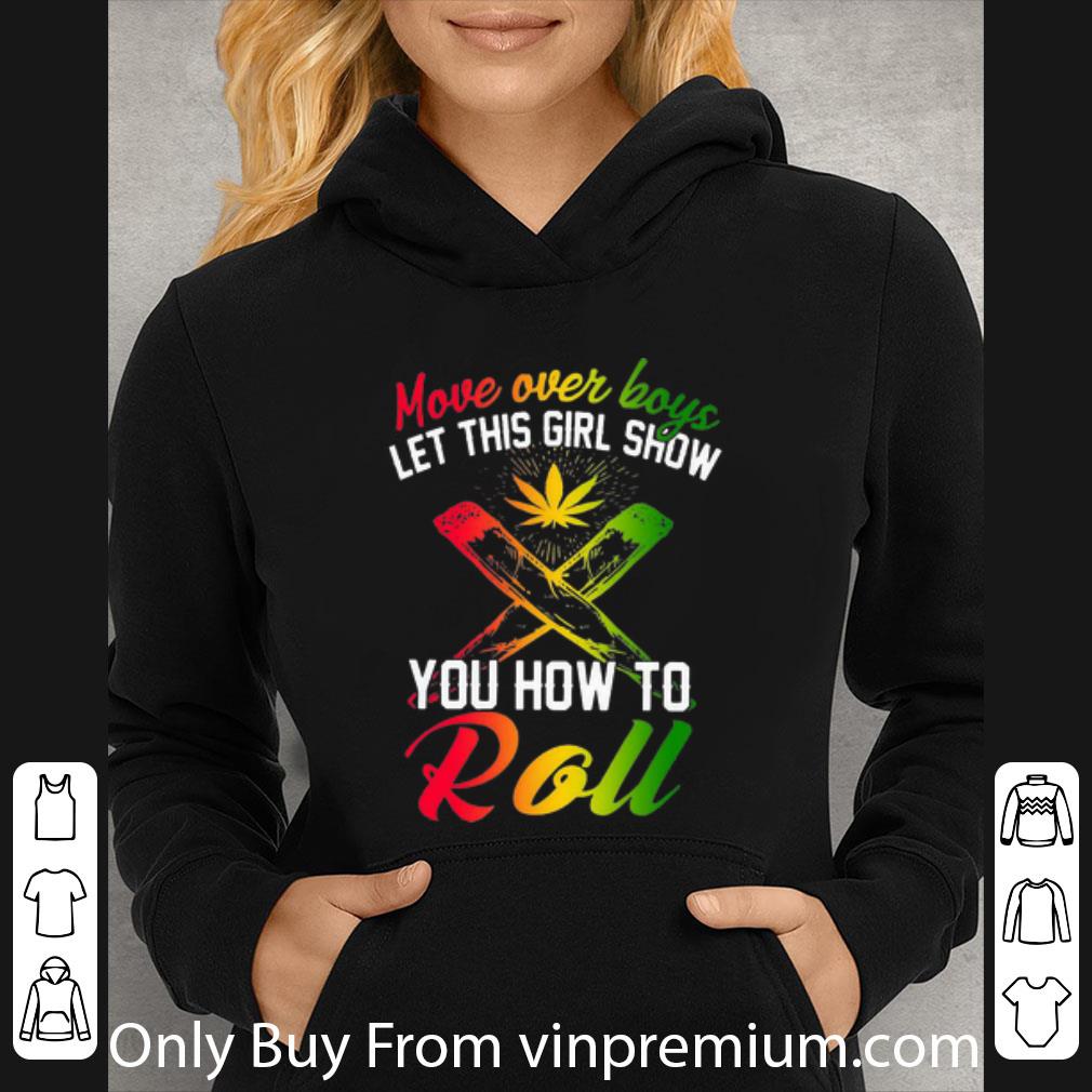 Hot Move Over Boys Let This Girl Show You How To Roll Weed shirt