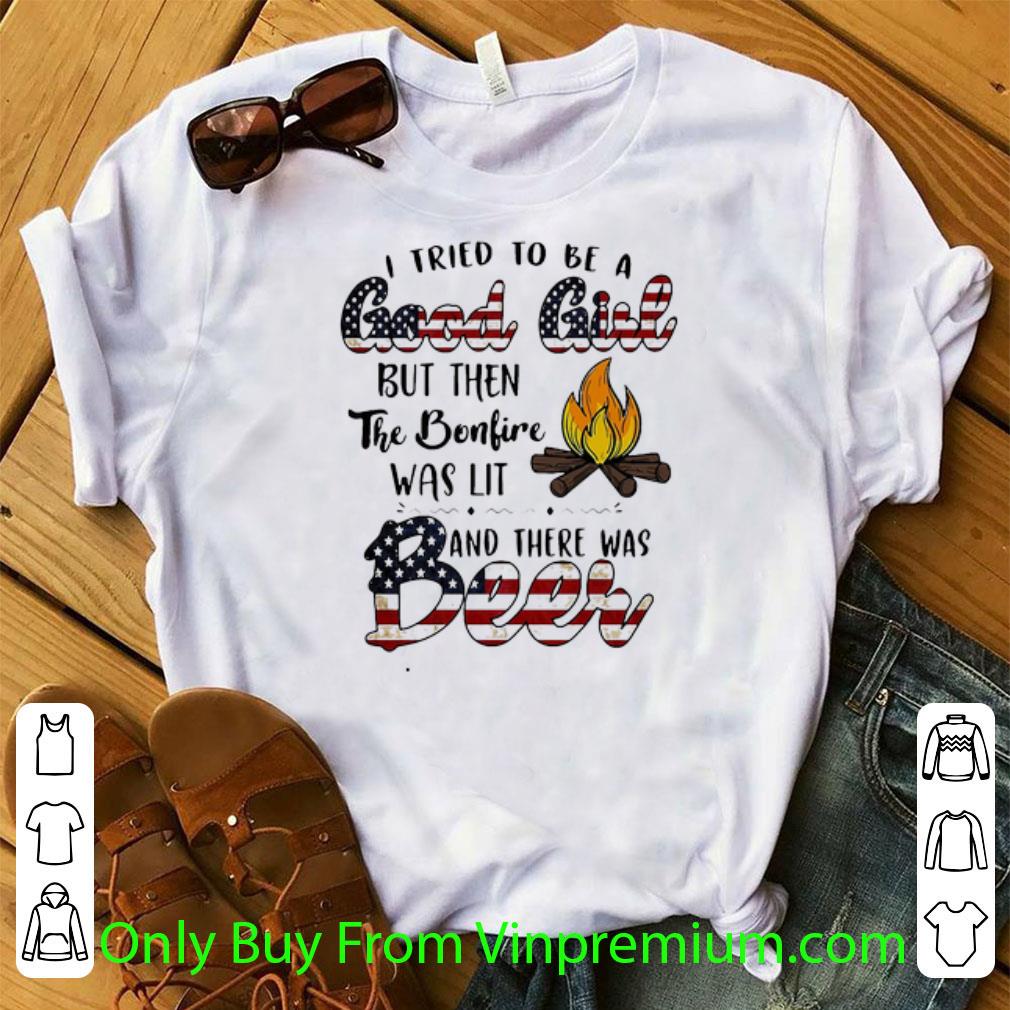 Premium I Tried To Be A Good Girl But Then The Bonfire Beer American Flag shirt 7