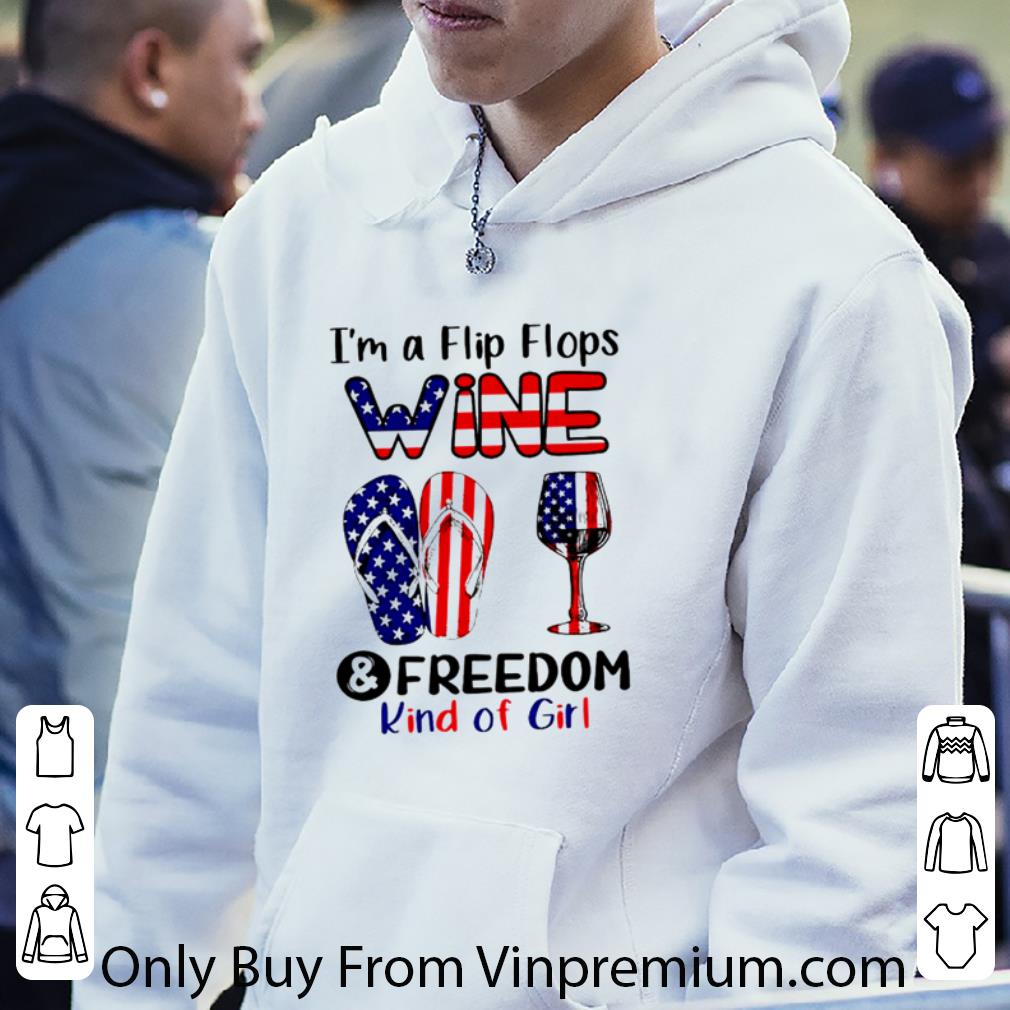 Awesome I’m A Flip Flops Wine And Freedom Kind Of Girl America shirt