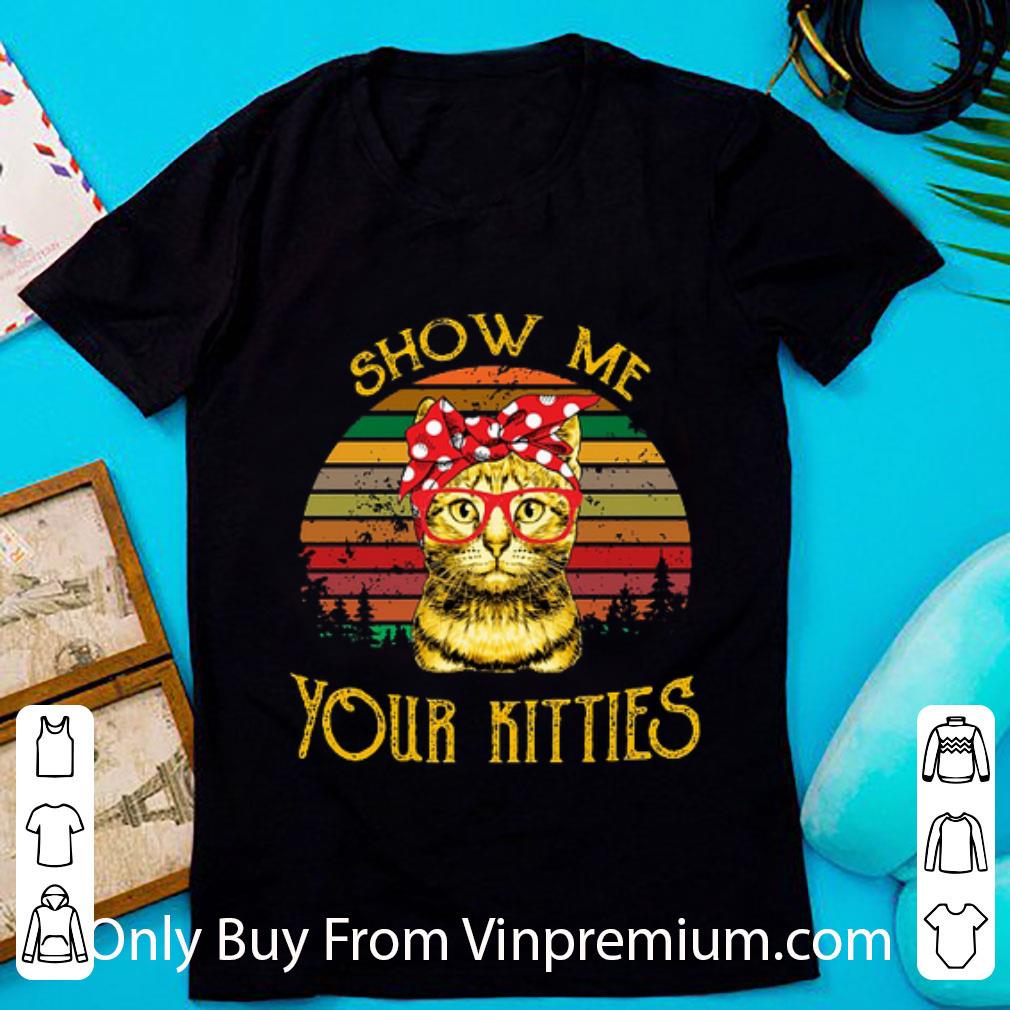 Nice Show Me Your Kitties Sunset shirt 7