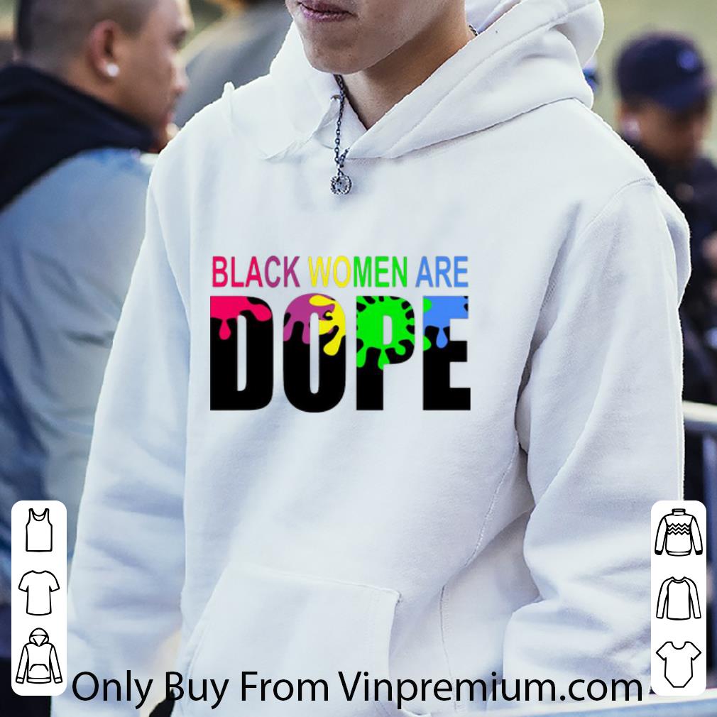 Original LGBT Black Women Are Dope Paint shirt