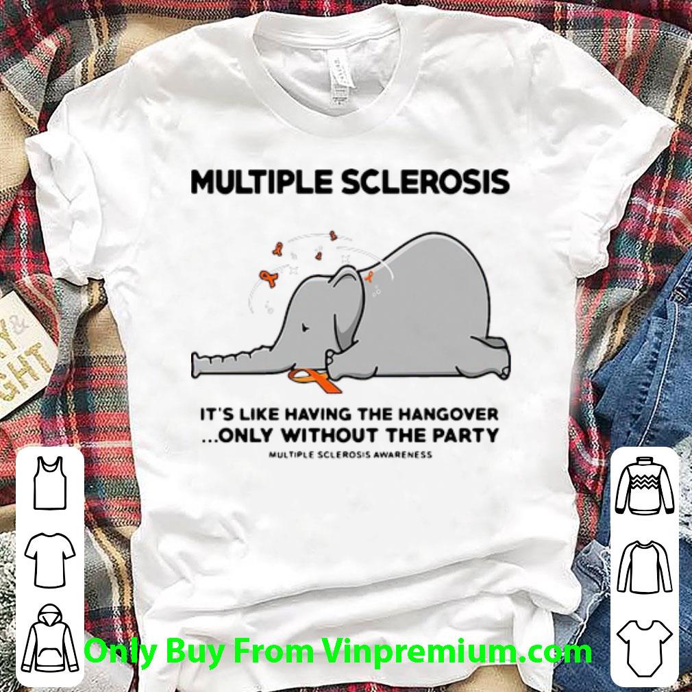 Nice Elephant Multiple Sclerosis It’s Like Having The Hangover shirt 6