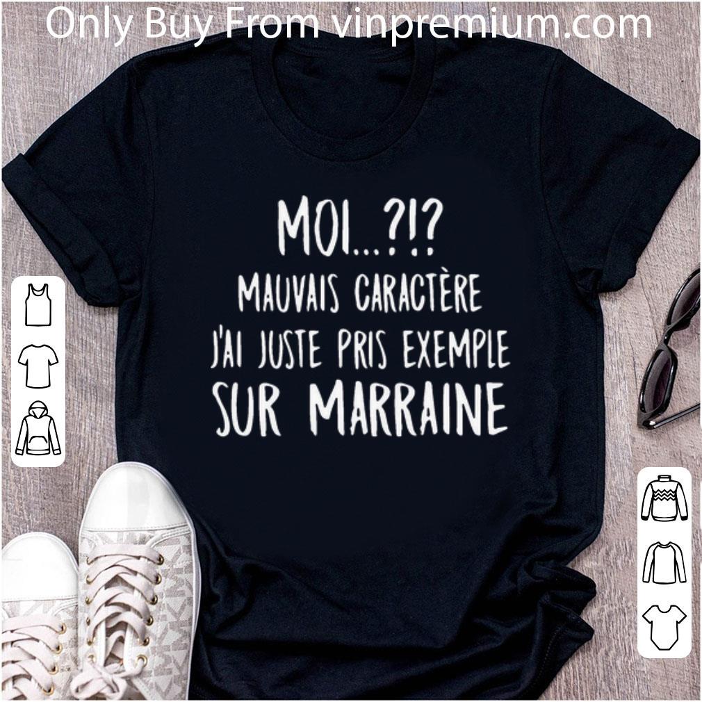 Pretty Moi Mauvais Caractere J’ai Juste Pris Exemple Sur Marraine shirt 7