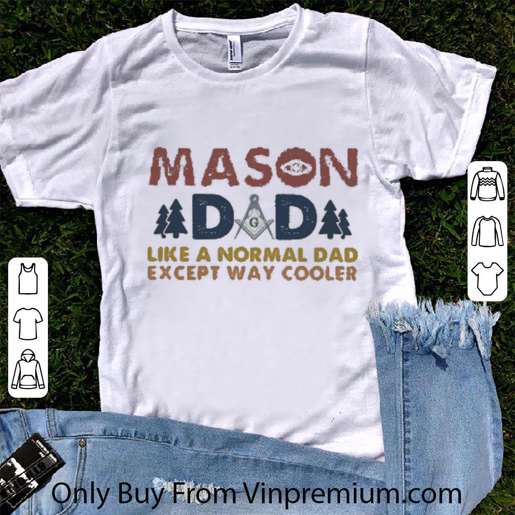 Awesome Mason Dad Like A Normal Dad Except Way Cooler shirt 6
