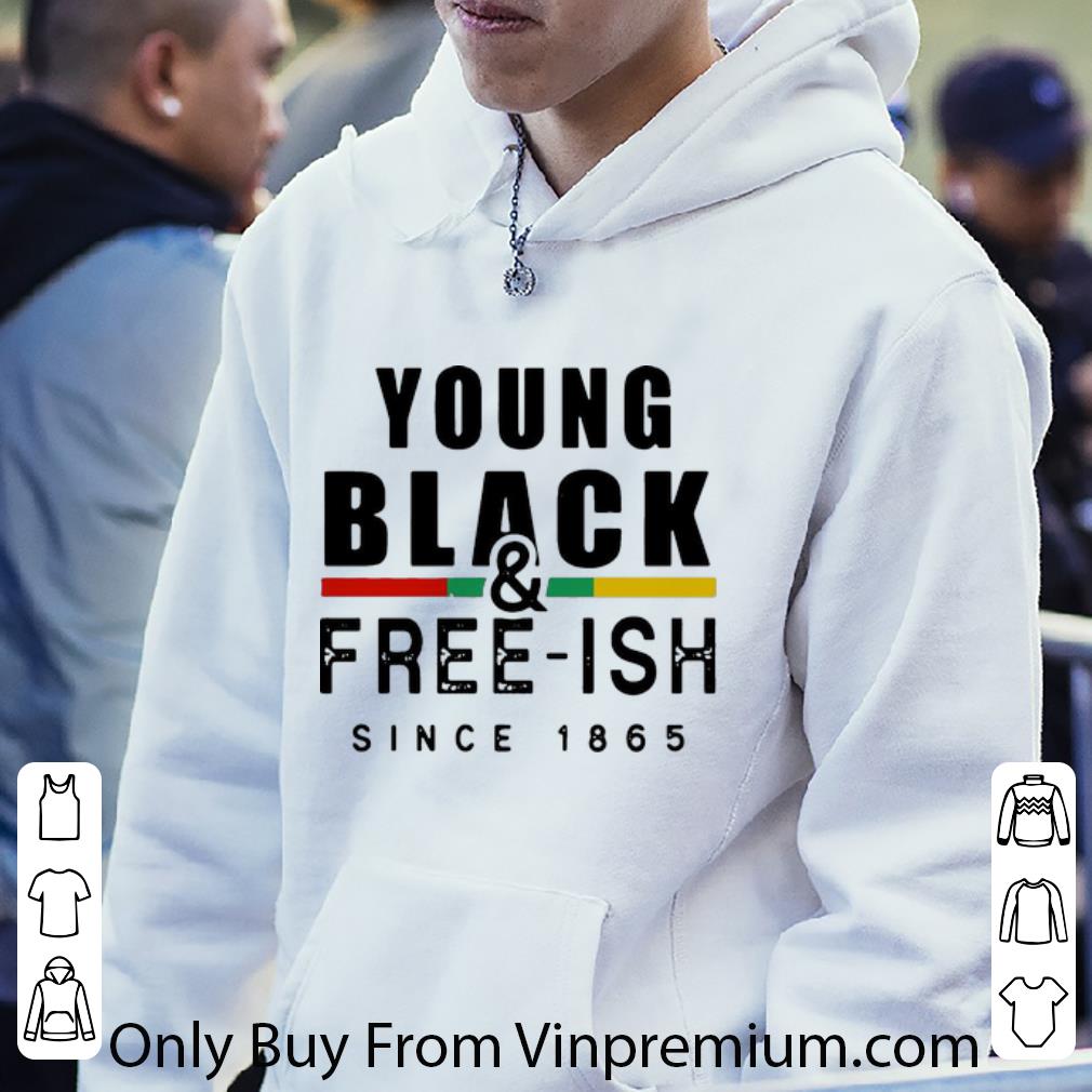 Official Juneteenth Young Black And Free-ish Since 1865 shirt