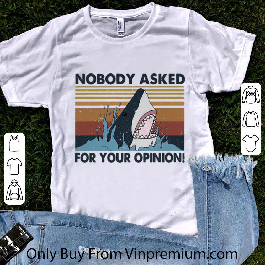 Original Vintage Shark Nobody Asked For Your Opinion shirt 7