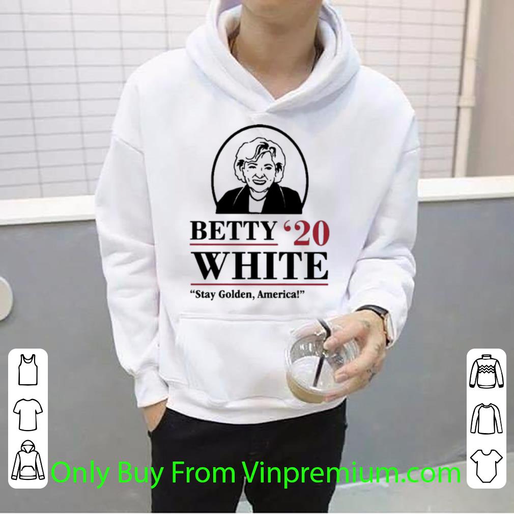 Original Betty 2020 White Stay Goden, America shirt