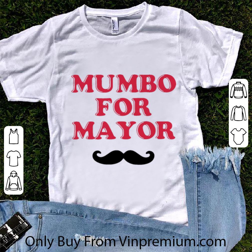 Nice Mumbo For Mayor shirt 6