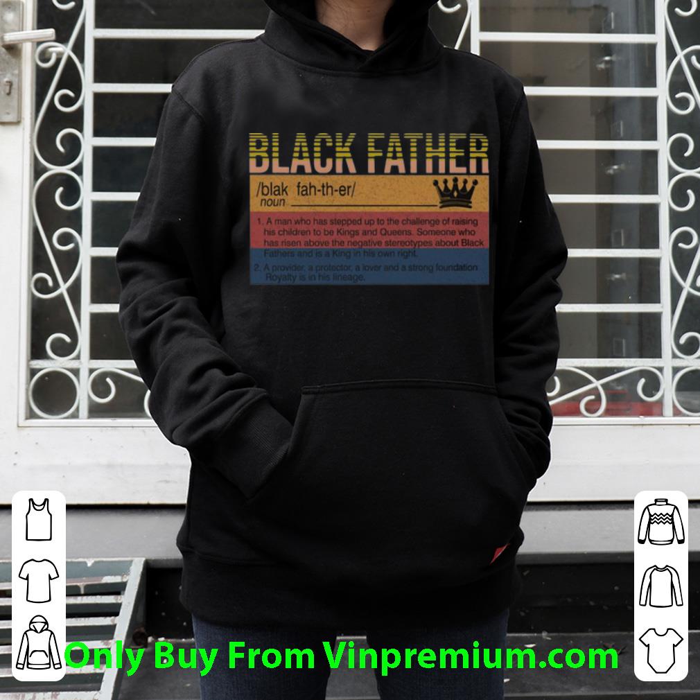 Pretty Vintage Black Father Definition A Man Who Has Stepped Up shirt