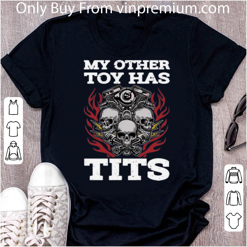 Nice Skull My Other Toy Has Tits shirt 7