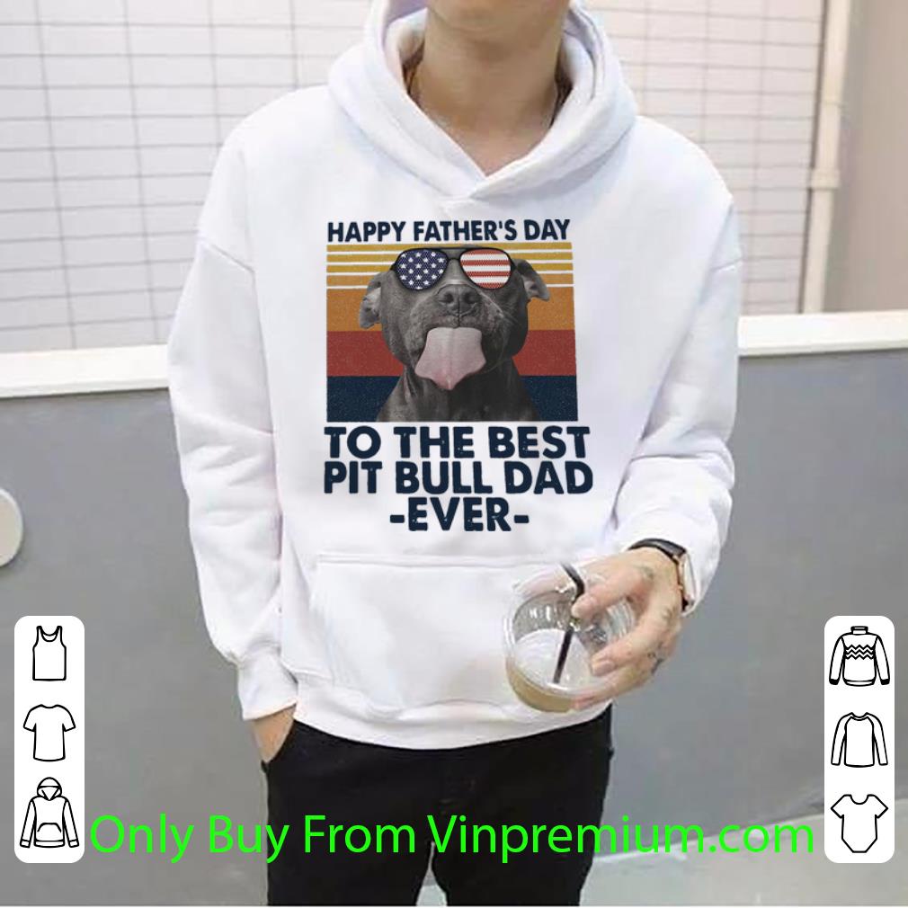 Premium Vintage Happy Father’s Day To The Best Pitbull Dad Ever shirt