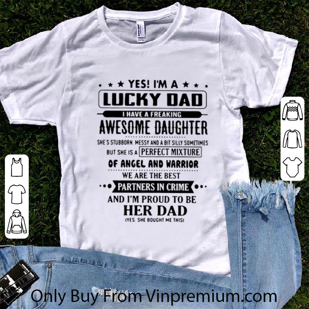 Official Yes I’m A Lucky Dad I Have A Freaking Awesome Daughter shirt 7