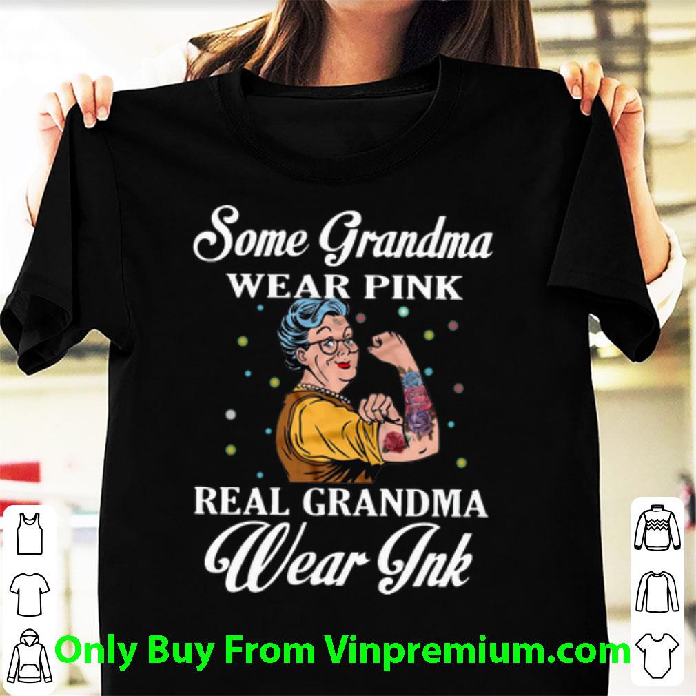 Nice Some Grandma Wear Pink Real Grandma Wear Ink shirt 6