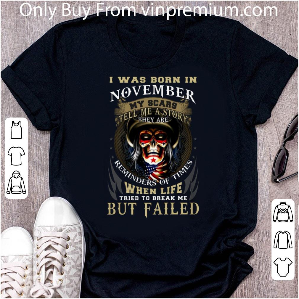 Great Skull I Was Born In November My Scars Tell Me A Story They Are shirt 6