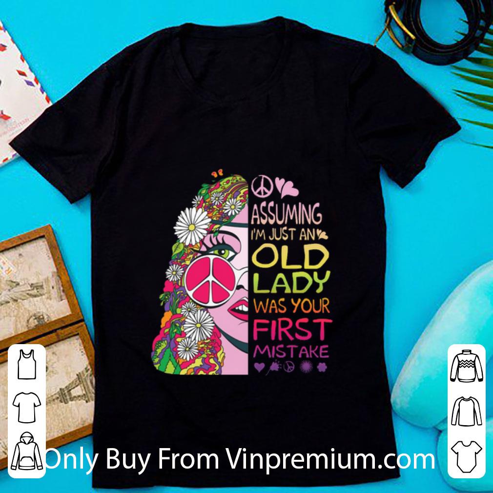 Hot Assuming I'm Just An Old Lady Was Your First Mistake Hippie Girl shirt 6