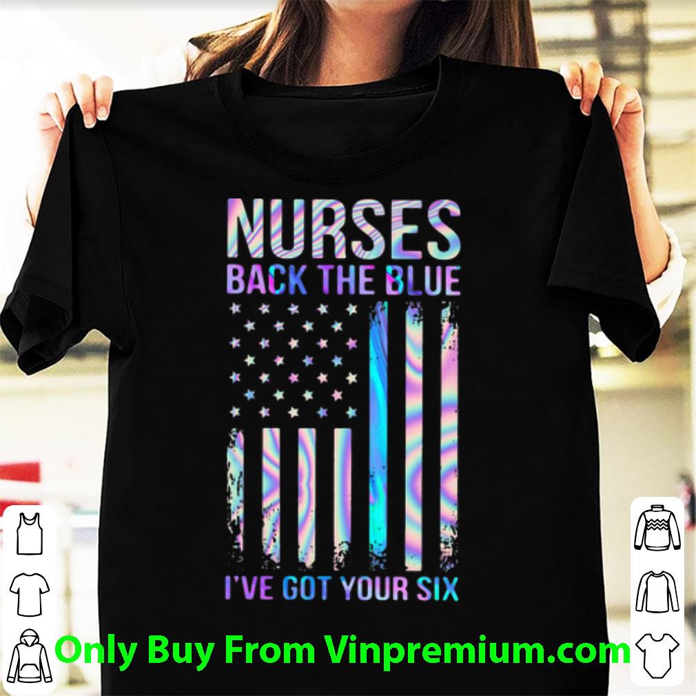 Awesome Nurses Back The Blues I’ve Got Your Six American shirt 7