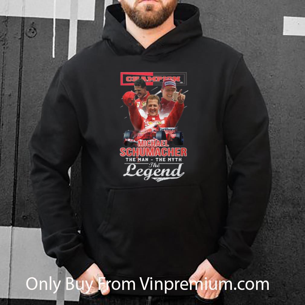 Original Michael Schumacher Champion The Man The Myth The Legend shirt