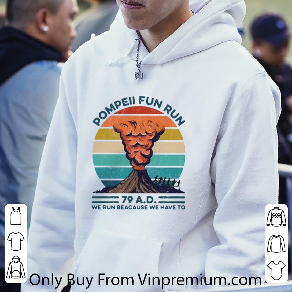 Awesome Vintage Pompeii Fun Run 79 AD We Run Because We Have To shirt