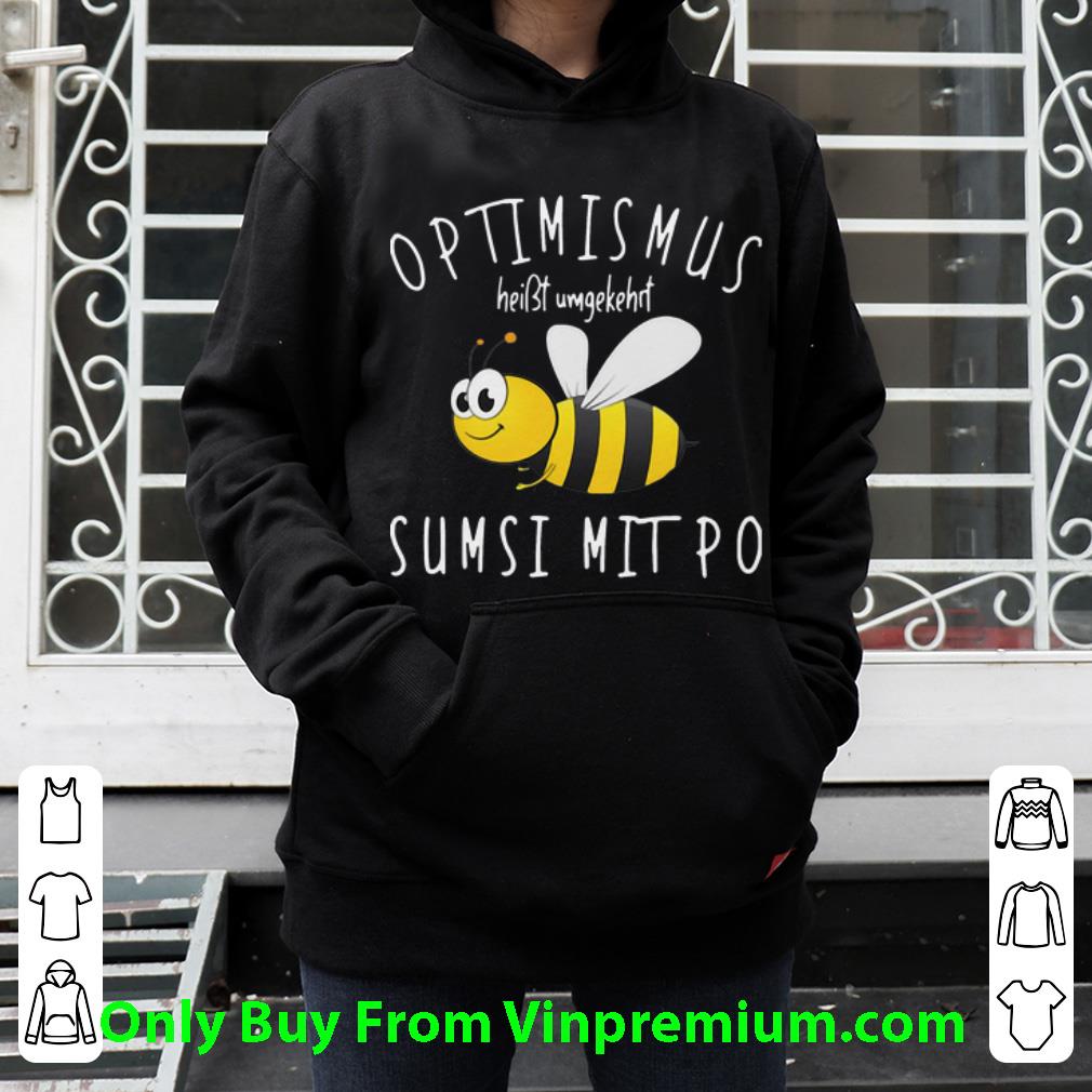 Awesome Bee Optimismus Heißt Umgekehrt Sumsi Mit Po shirt