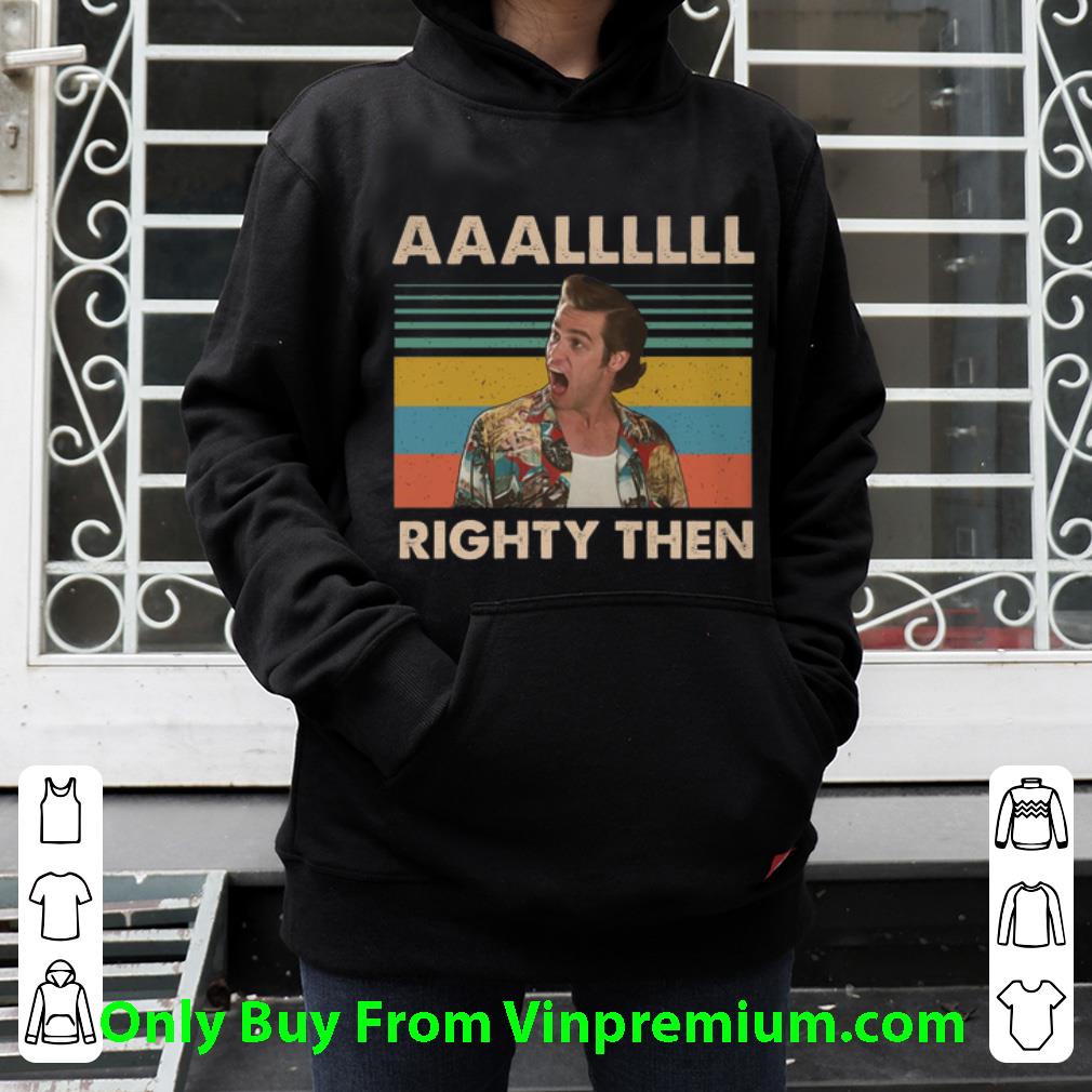 Official Ace Ventura Aaallllll Righty Then Vintage shirt