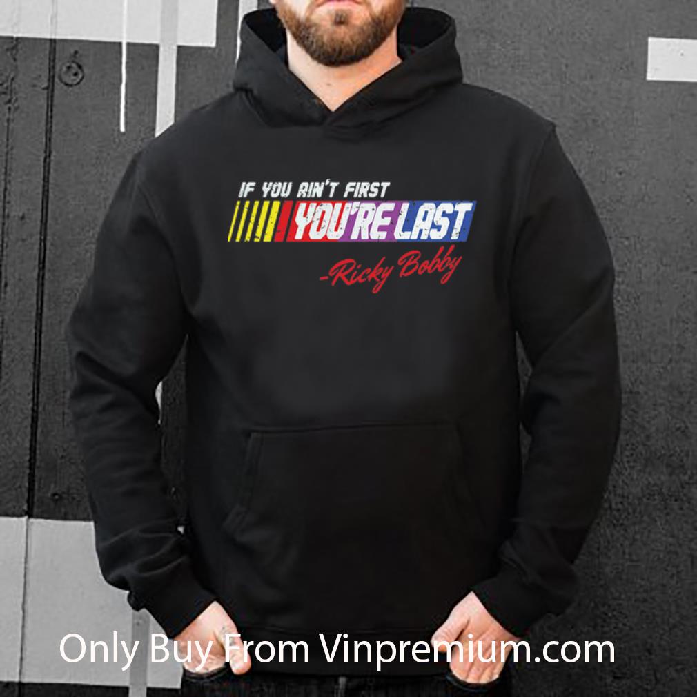 Top If You Ain’t First You’re Last Ricky Bobby shirt