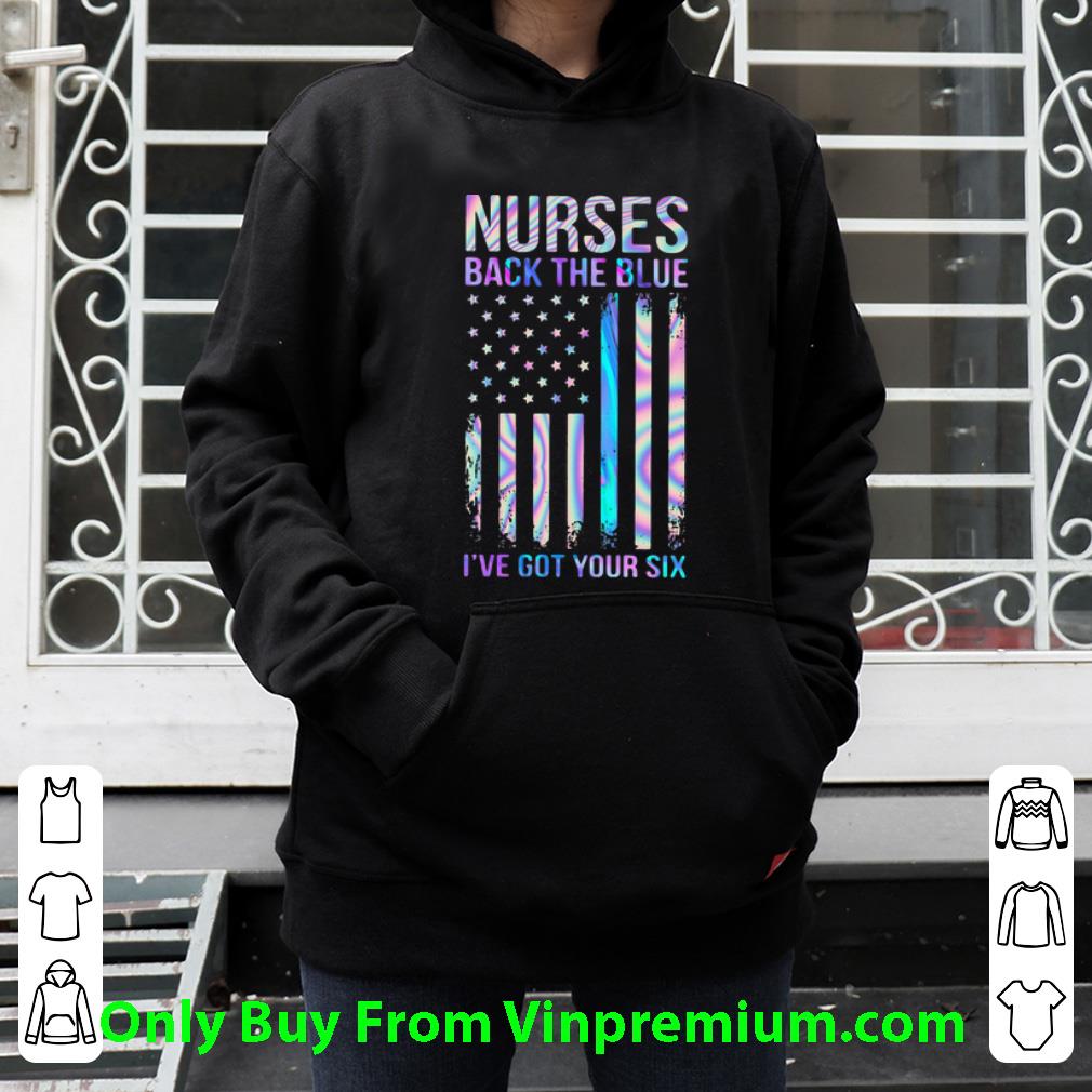 Awesome Nurses Back The Blues I’ve Got Your Six American shirt