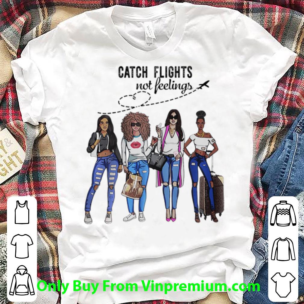 Official Catch Flights Not Feelings Summer shirt 7