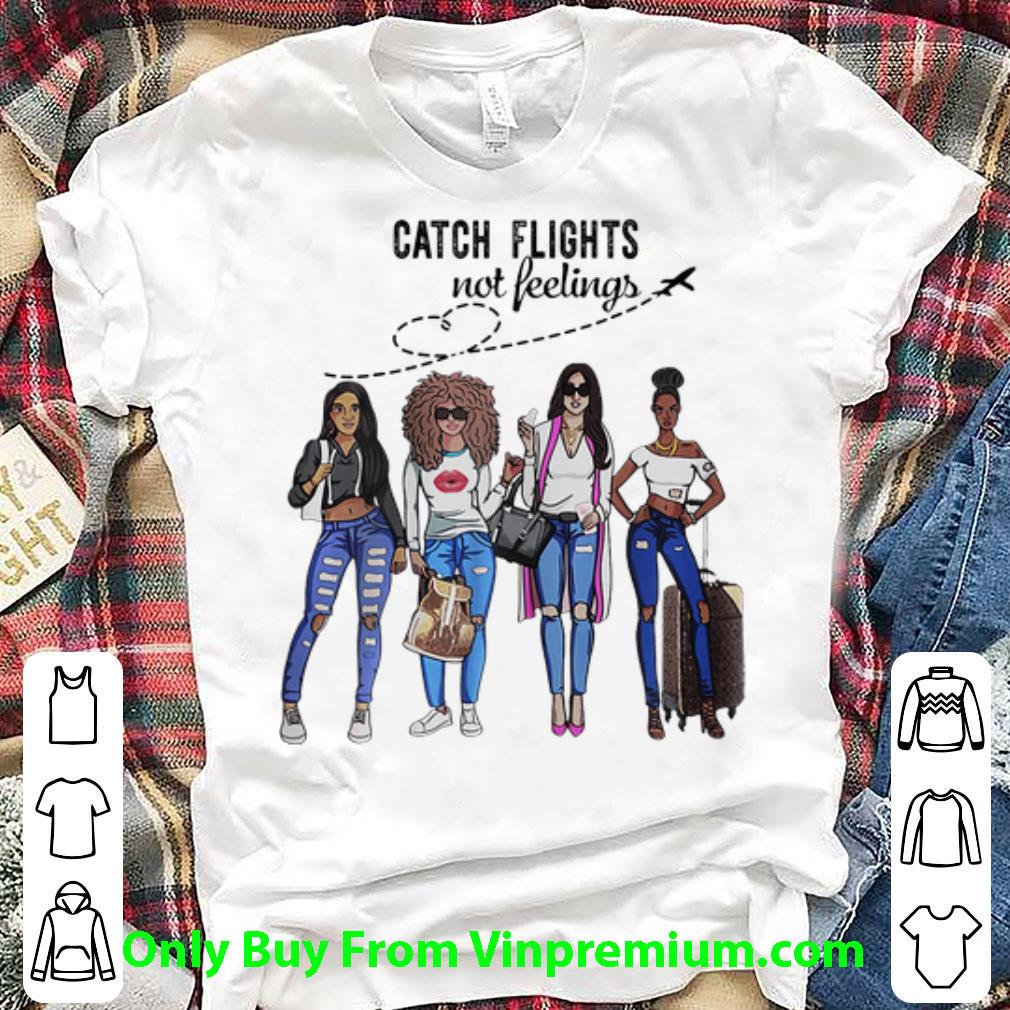 Official Catch Flights Not Feelings Summer shirt 6