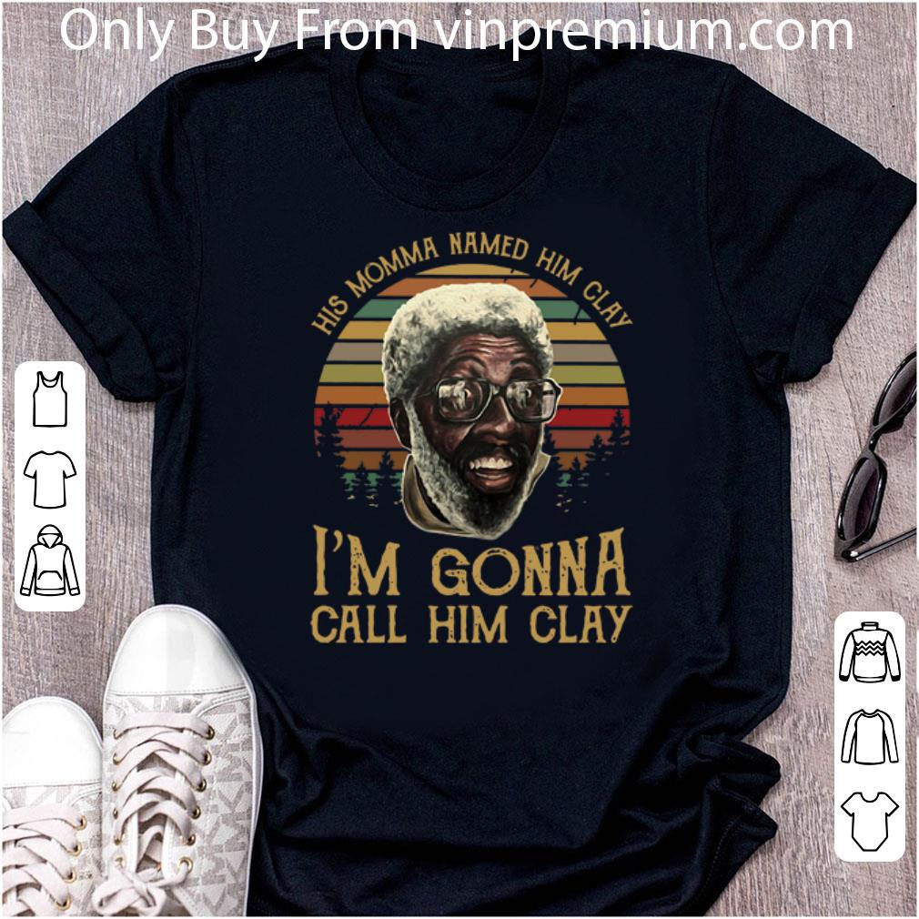 Nice His Momma Named Him Clay I'm Gonna Call Him Clay Sunset shirt 7