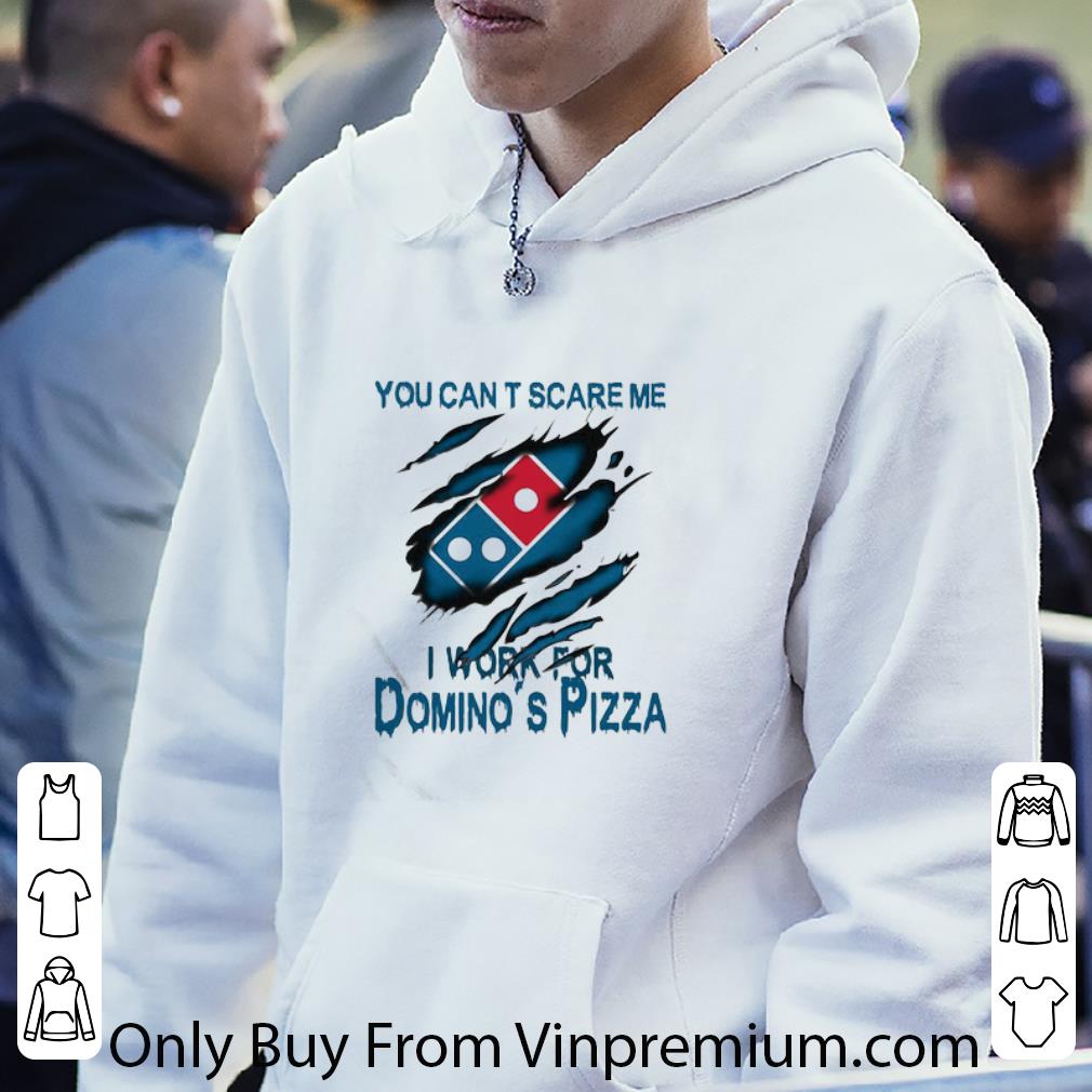 Top You Can’t Scare Me I Work For Domino’s Pizza shirt